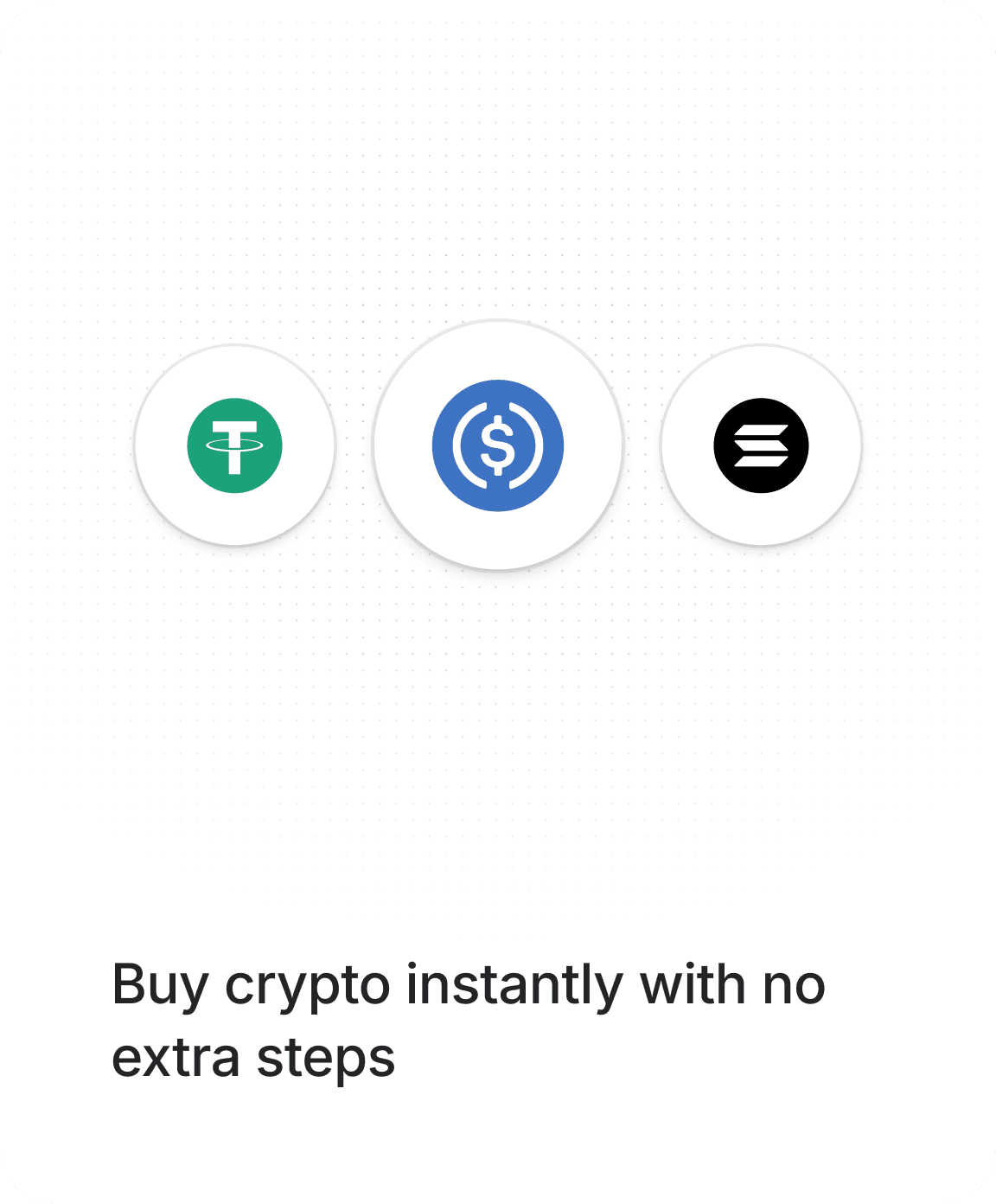 Buy crypto instantly with no extra steps